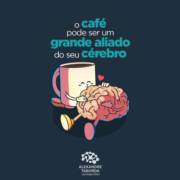 O café pode ser um grande aliado do seu cérebro.