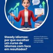 Steady Idiomas: por que escolher um curso de idiomas com foco em resultados?
