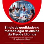 Sinais de qualidade na metodologia de ensino da Steady Idiomas