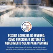 Piscina Aquecida no Inverno: Como Funciona o Sistema de Aquecimento Solar para Piscinas