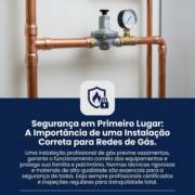 Segurança em Primeiro Lugar: A Importância de uma Instalação Correta para Redes de Gás