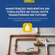 Manutenção preventiva em tubulações de água: evite transtornos no futuro