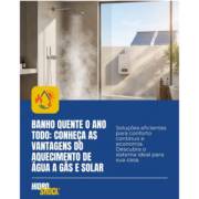 Banho Quente o Ano Todo: Conheça as Vantagens do Aquecimento de Água a Gás e Solar