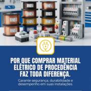 Por Que Comprar Material Elétrico de Procedência Faz Toda Diferença