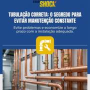 Tubulação Correta: O Segredo Para Evitar Manutenção Constante