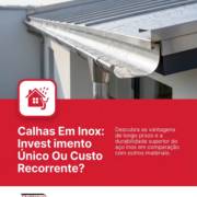 Calhas Em Inox: Investimento Único Ou Custo Recorrente?