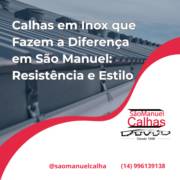 Calhas em Inox que Fazem a Diferença em São Manuel: Resistência e Estilo