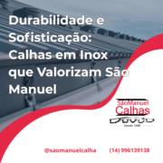 Durabilidade e Sofisticação: Calhas em Inox que Valorizam São Manuel