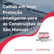 Calhas em Inox: Proteção Inteligente para as Construções de São Manuel
