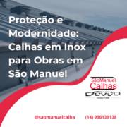Proteção e Modernidade: Calhas em Inox para Obras em São Manuel
