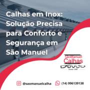 Calhas em Inox: Solução Precisa para Conforto e Segurança em São Manuel