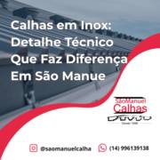Calhas em Inox: Detalhe Técnico Que Faz Diferença Em São Manuel