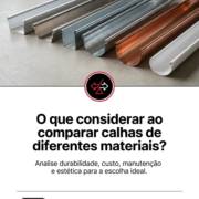 O que considerar ao comparar calhas de diferentes materiais?