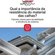 Qual a importância da resistência do material das calhas?