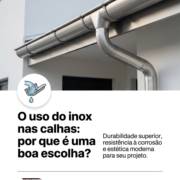 O uso do inox nas calhas: por que é uma boa escolha?