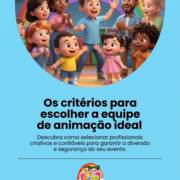 Os critérios para escolher a equipe de animação ideal