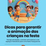 Dicas para garantir a animação das crianças na festa