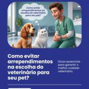 Como evitar arrependimentos na escolha do veterinário para seu pet?