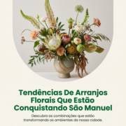 Tendências De Arranjos Florais Que Estão Conquistando São Manuel