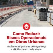 Como Reduzir Riscos Operacionais em Obras Urbanas