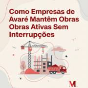 Como Empresas de Avaré Mantêm Obras Ativas Sem Interrupções