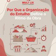Por Que a Organização do Entulho Define o Ritmo da Obra