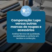 Comparação: Lupo versus outras marcas de roupas e acessórios