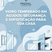 Vidro Temperado Em Agudos: Segurança E Sofisticação Para Sua Casa