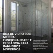 Box De Vidro Sob Medida: Funcionalidade E Elegância Para Banheiros Modernos