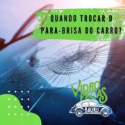 Quando trocar o para-brisa do carro?