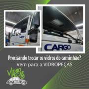 Precisando trocar os vidros do caminhão?