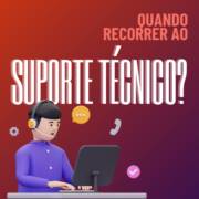 Quando você deve contratar o Suporte Técnico?