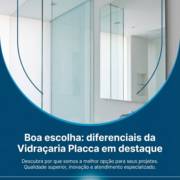 Boa escolha: diferenciais da Vidraçaria Placca em destaque