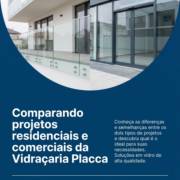 Comparando projetos residenciais e comerciais da Vidraçaria Placca