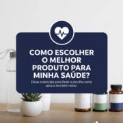 Como escolher o melhor produto para minha saúde?
