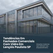 Tendências Em Fachadas Comerciais Com Vidro Em Lençóis Paulista SP