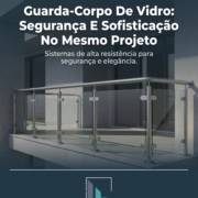 Guarda-Corpo De Vidro: Segurança E Sofisticação No Mesmo Projeto