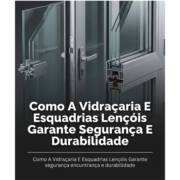 Como A Vidraçaria E Esquadrias Lençóis Garante Segurança E Durabilidade