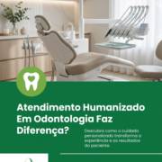Atendimento Humanizado Em Odontologia Faz Diferença?