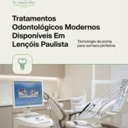 Tratamentos Odontológicos Modernos Disponíveis Em Lençóis Paulista