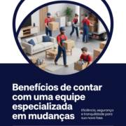 Benefícios de contar com uma equipe especializada em mudanças