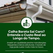 Calha Barata Sai Caro? Entenda o Custo Real ao Longo do Tempo
