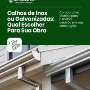 Calhas de Inox ou Galvanizadas: Qual Escolher Para Sua Obra