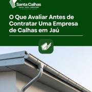 O Que Avaliar Antes de Contratar Uma Empresa de Calhas em Jaú