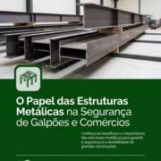 O Papel das Estruturas Metálicas na Segurança de Galpões e Comércios