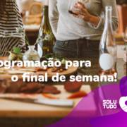 De cinema até festa junina: saiba tudo!