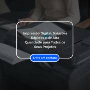 Impressão Digital: Soluções Rápidas e de Alta Qualidade para Todos os Seus Projetos