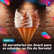 10 sorveterias em Avaré para se esbaldar no Dia do Sorvete e Açaí