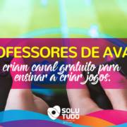 Professores criam canal gratuito para ensinar criação de jogos