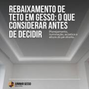 Rebaixamento de teto em gesso: o que considerar antes de decidir
